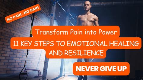 Transform Pain Into Power 11 Key Steps To Emotional Healing And