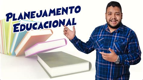 PLANEJAMENTO EDUCACIONAL CONHECIMENTOS PEDAGÓGICOS YouTube