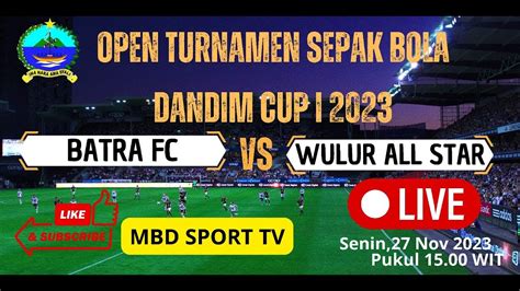 PUTARAN II PENYISIHAN GROUP DANDIM CUP 1 MBD 2023 HARI INI BATRA FC