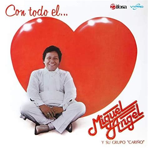 Play Con Todo el Corazón by Miguel Angel y Su Grupo Cariño on Amazon Music