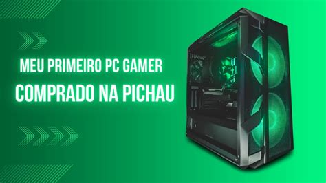 MEU PRIMEIRO PC GAMER E COMPRADO NA PICHAU POR MENOS DE 3 MIL KIT