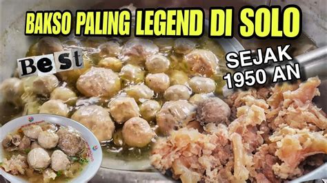 SEJAK 1950 AN BAKSO PALING LEGENDARIS DI SOLO TETELAN URAT NYA