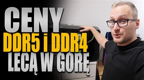 Ceny DDR5 i DDR4 lecą w górę - YouTube