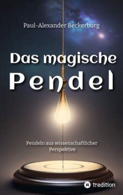 Das magische Pendel von Paul Alexander Beckerburg bei bücher de bestellen