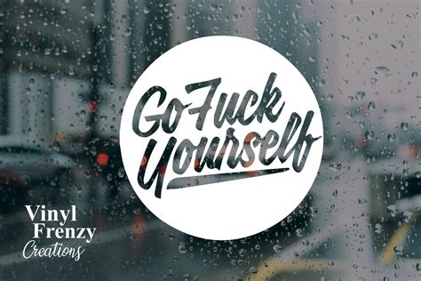 Go Fuck Yourself Funny Adult Humor Vinyl Decal Outdoor Use Etsy