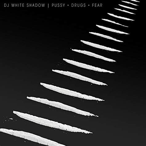 Play Pussy Drugs Fear By Dj White Shadow On Amazon Music