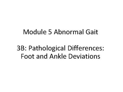 Module 5 Abnormal Gait 3 B Pathological Differences