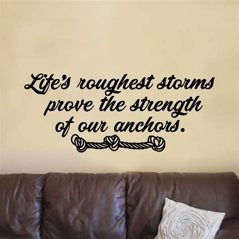 Life S Roughest Storms Prove The Strength Of Our Anchors Life