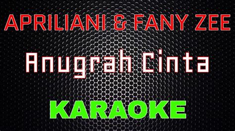 Aprilian Fany Zee Anugrah Cinta Karaoke Lmusical Youtube