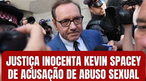 JUSTIÇA INOCENTA KEVIN SPACEY DE ACUSAÇÃO DE ABUSO SEXUAL YouTube