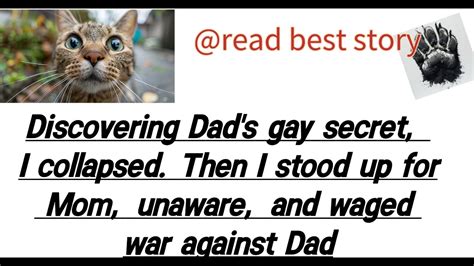 Discovering Dad S Gay Secret I Collapsed Then I Stood Up For Mom Waged War Against Dad Story