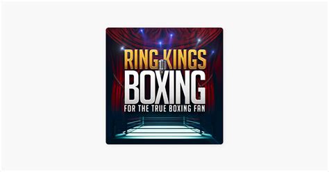 ‎Ring King Boxing World (Boxing Podcast) on Apple Podcasts
