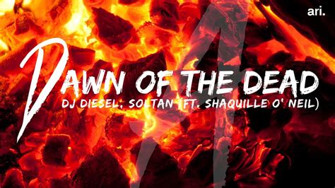 Dj Diesel X Soltan Dawn Of The Dead Feat Shaquille Oneil Youtube