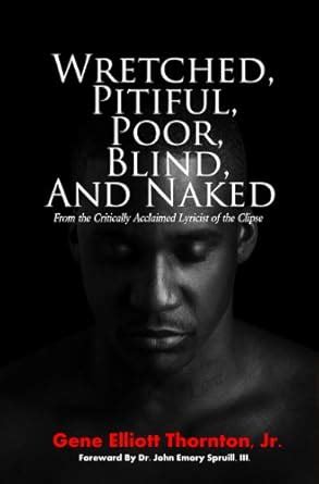 Wretched Pitiful Poor Blind And Naked Amazon Co Uk Gene Elliott Thornton Jr