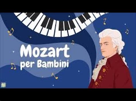 Mozart Per Bambini Musica Classica Rilassante Al Pianoforte Youtube