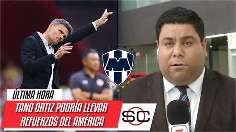 BOMBAZO OFICIAL Tano Ortiz NUEVO TÉCNICO de Rayados Refuerzos desde