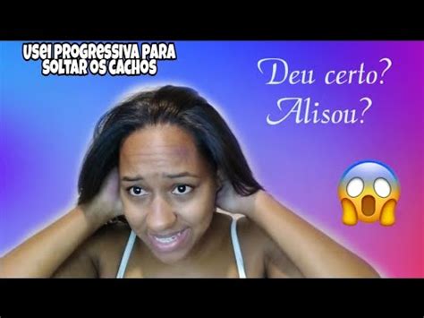 Fiz Escova Progressiva No Meu Cabelo Para Soltar Os Cachos Youtube