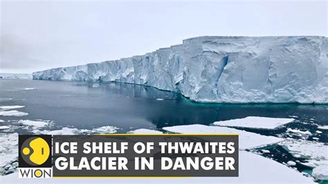 Antarctica’s “Doomsday Glacier” could collapse in five years | Ice shelf of Thwaites glacier ...