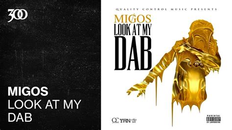 Migos Look At My Dab 300 Ent Official Audio Youtube