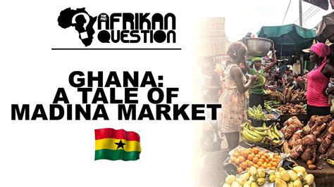 Tpaq Ghana A Tale Of Madina Market Youtube