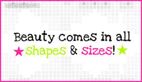 Beauty Comes In All Shapes And Sizes Pictures Photos And Images For