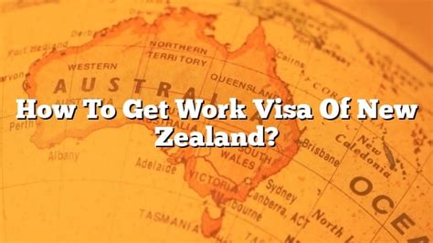 How To Get Work Visa Of New Zealand