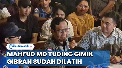 Mahfud MD Menuding Gimik Gibran Sudah Dilatih Untuk Permalukan Dirinya