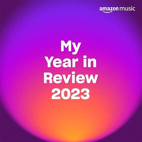 My Year In Review 2023 Playlist Is Out Now Ramazonmusic