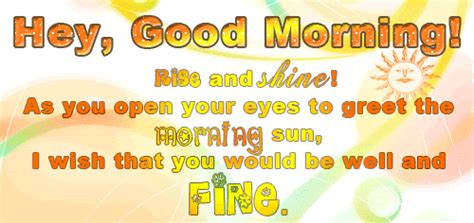 Hey Good Morning Rise And Shine As You Open Your Eyes To Greet The ...