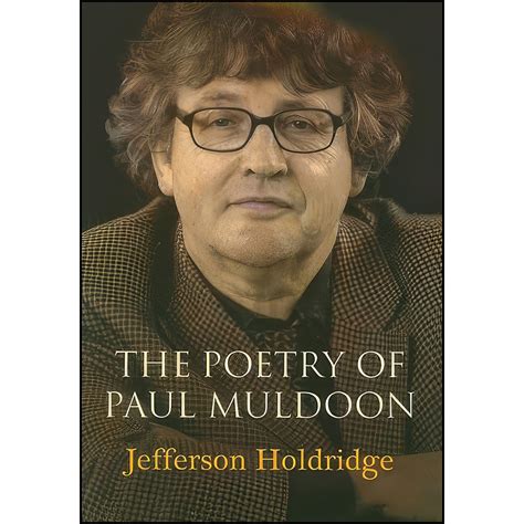 کتاب The Poetry of Paul Muldoon اثر Jefferson Holdridge انتشارات The