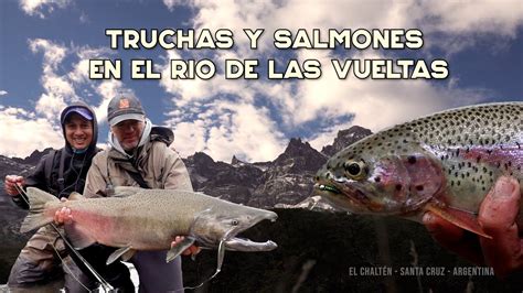 Asi Pescamos Grandes Salmones Y Truchas En El Rio De Las Vueltas