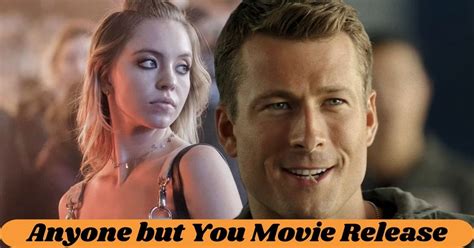 Anyone But You Movie Release Date What We Know About The Romantic