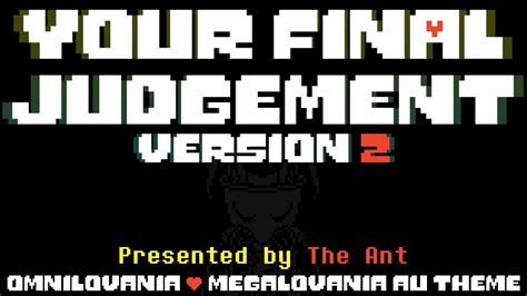 Your Final Judgement Version 2 Omnilovaniamegalovania Au Theme My