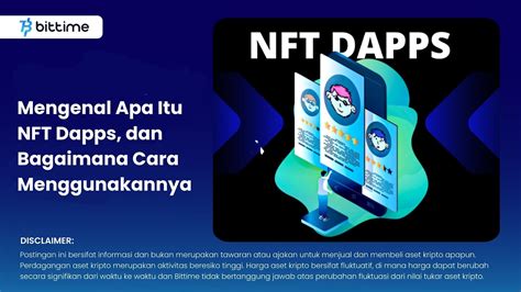 Mengenal Apa Itu NFT Dapps Dan Bagaimana Cara Menggunakannya Bittime