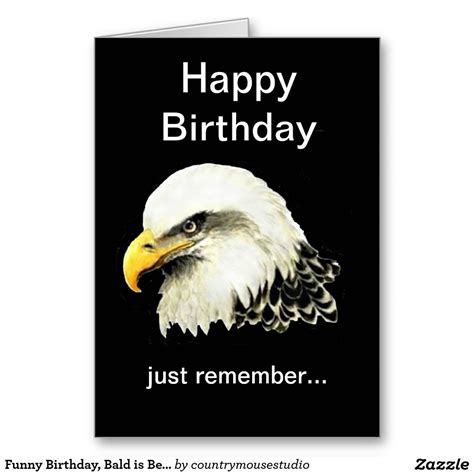 Funny Birthday Bald Is Beautiful Bald Eagle Card Zazzle