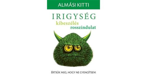 Irigység kibeszélés rosszindulat Értsük meg hogy ne gyengítsen