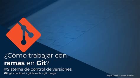 Git Git Branch Git Merge Git Checkout C Mo Trabajar Con Ramas En