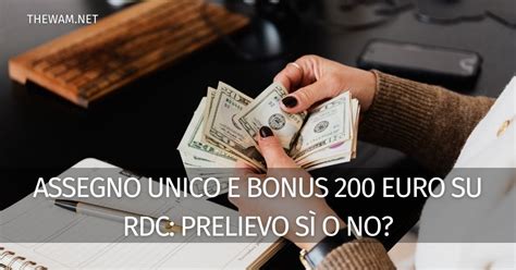 Assegno unico e bonus 200 euro su Rdc prelievo sì o no