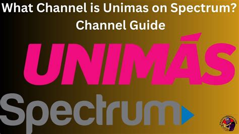 What Channel Is Unimas On Spectrum Channel Guide Tech Thanos