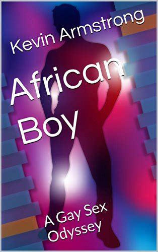 African Boy A Gay Sex Odyssey Gay Odyssey Series Book Kindle Edition By Armstrong Kevin