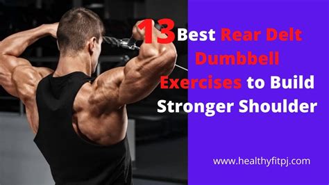 13 Best Rear Delt Dumbbell Exercises To Build Stronger Shoulder