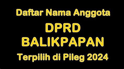 Daftar Nama Semua Anggota Dprd Kota Balikpapan Yang Terpilih Di Pileg