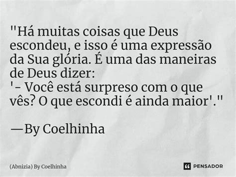 Muitas Coisas Me Valem Quando Deus Fica Estranho - Há muitas coisas que Deus... (Abnizia) By Coelhinha - Pensador