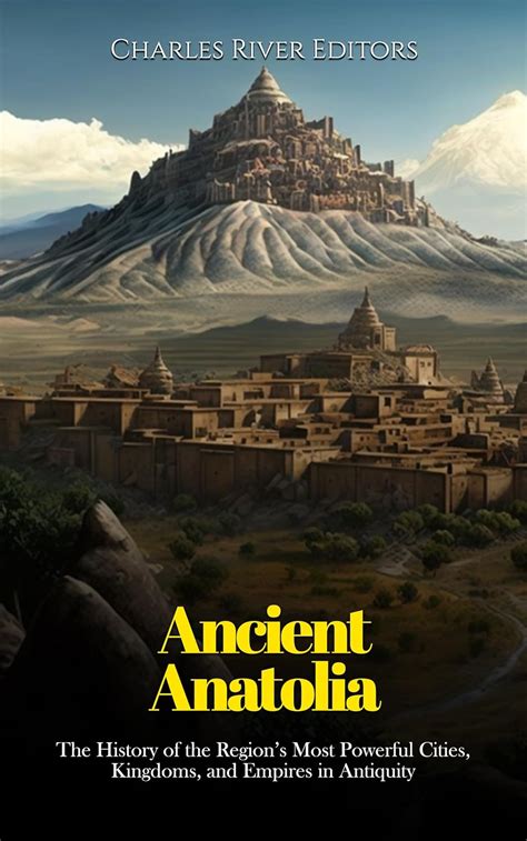 Amazon.com: Ancient Anatolia: The History of the Region’s Most Powerful ...