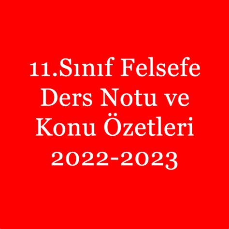 11 Sınıf Felsefe Dersi PDF Ders Notu ve Konu Özetleri 2022 2023 PDF