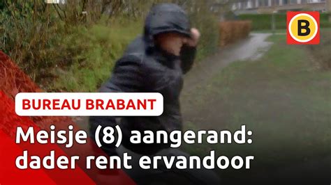 8 Jarig Meisje Door Man Aangerand Bureau Brabant YouTube