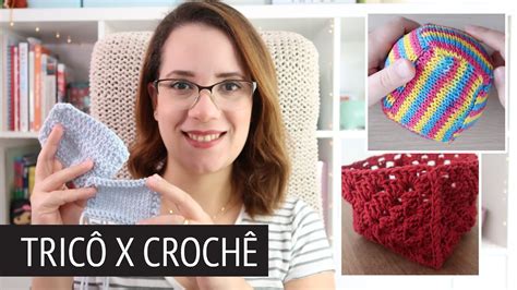Trico E Croche Diferença - ⭐️ Qual a diferença entre Tricô e Crochê - Por Rosiene - YouTube