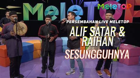 Sesungguhnya Alif Satar Raihan Persembahan Live MeleTOP Nabil