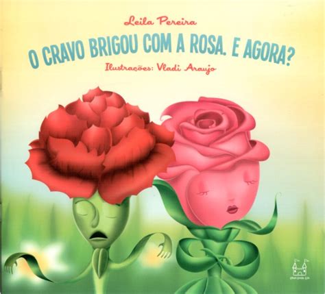 O Cravo Brincou Com A Rosa - Contar histórias é uma grande diversão!: O CRAVO BRIGOU COM A ROSA. E ...