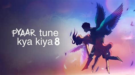 Pyaar Tune Kya Kiya Season Tv Serial Watch Pyaar Tune Kya Kiya